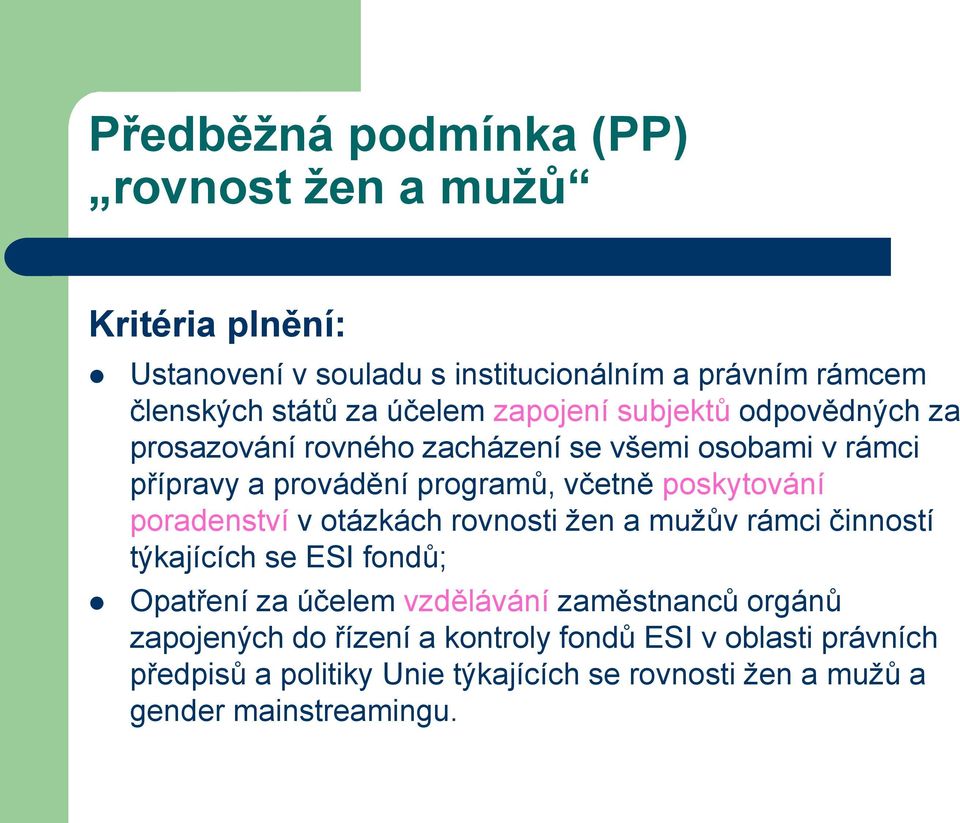 poskytování poradenství v otázkách rovnosti žen a mužův rámci činností týkajících se ESI fondů; Opatření za účelem vzdělávání zaměstnanců