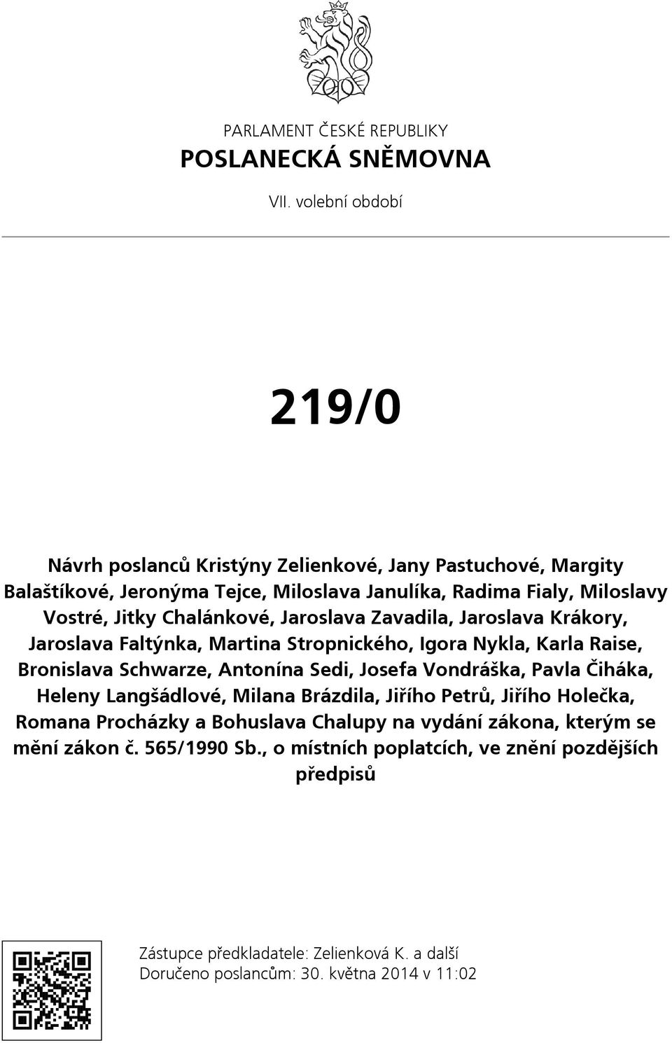 Chalánkové, Jaroslava Zavadila, Jaroslava Krákory, Jaroslava Faltýnka, Martina Stropnického, Igora Nykla, Karla Raise, Bronislava Schwarze, Antonína Sedi, Josefa Vondráška,