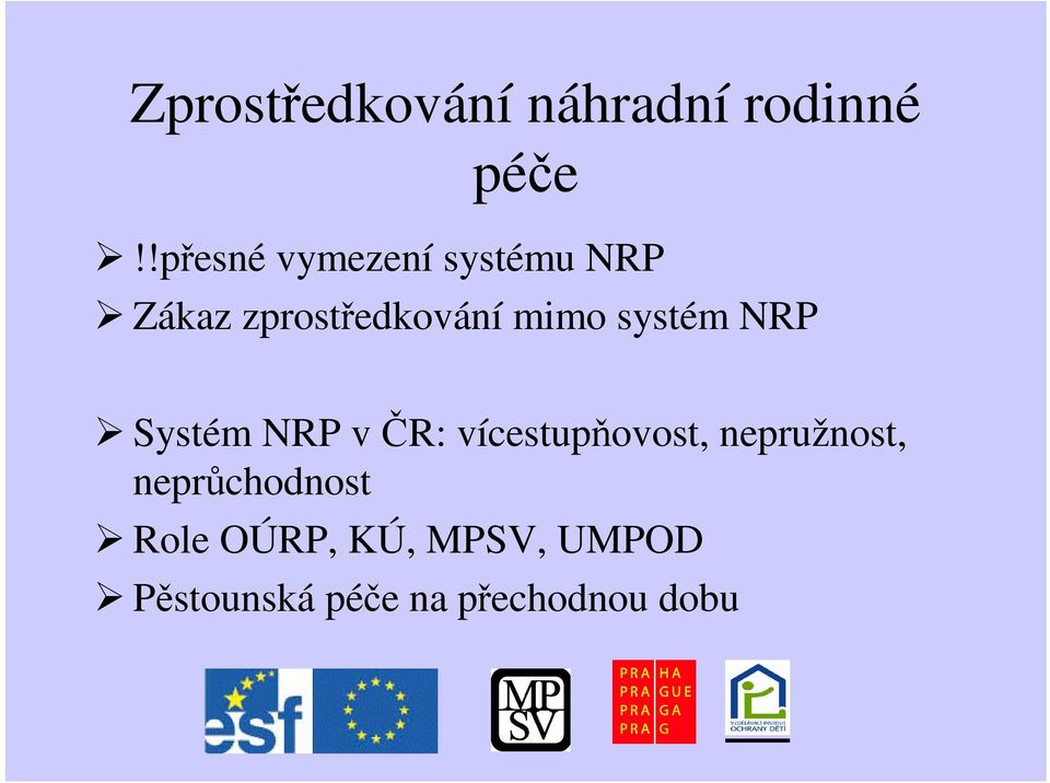 systém NRP Systém NRP v R: vícestupovost, nepružnost,