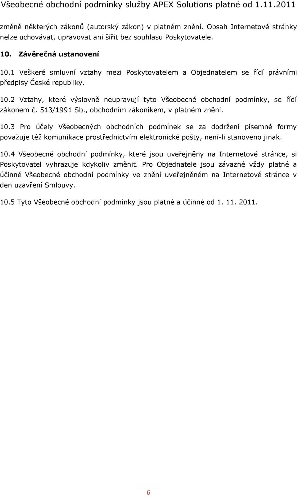 513/1991 Sb., obchodním zákoníkem, v platném znění. 10.