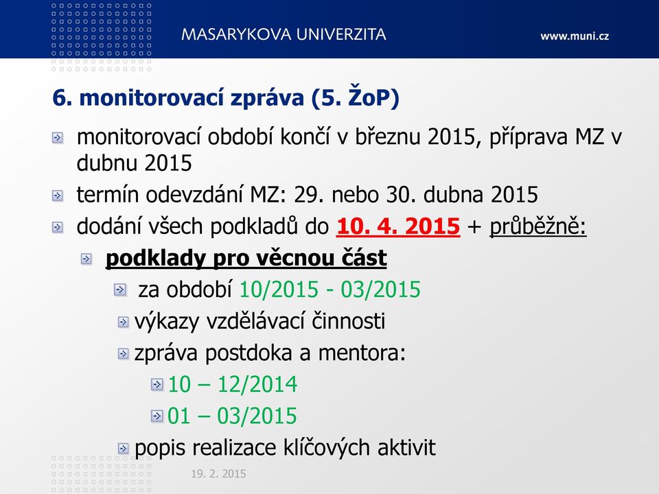 MZ: 29. nebo 30. dubna 2015 dodání všech podkladů do 10. 4.