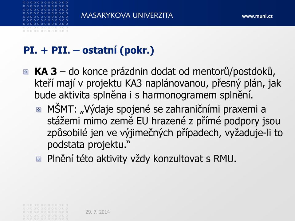 plán, jak bude aktivita splněna i s harmonogramem splnění.