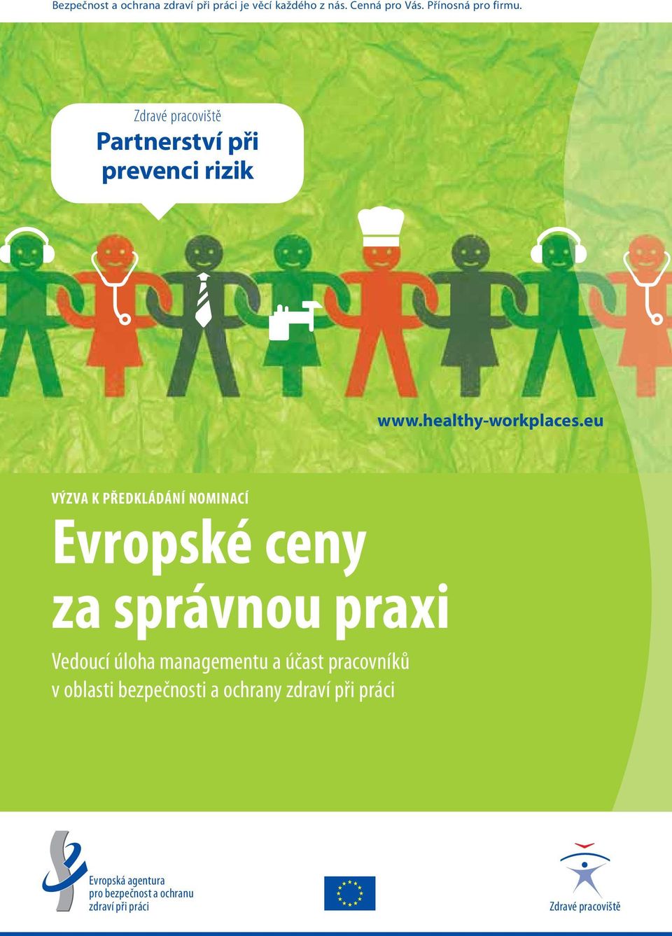 eu VÝZVA K PŘEDKLÁDÁNÍ NOMINACÍ Evropské ceny za správnou praxi Vedoucí úloha managementu a účast