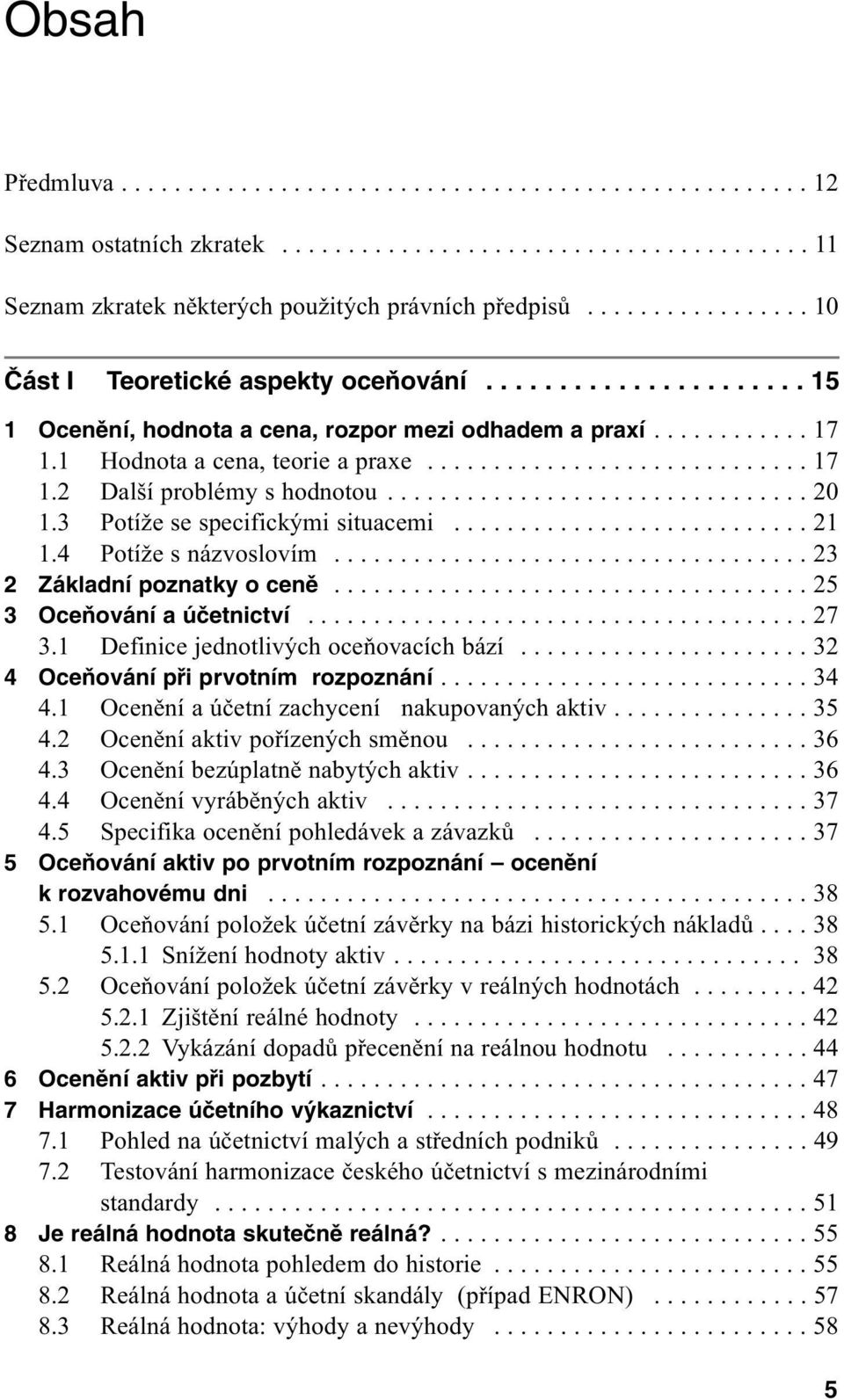............................... 20 1.3 Potíže se specifickými situacemi........................... 21 1.4 Potíže s názvoslovím.................................... 23 2 Základní poznatky o cenû.