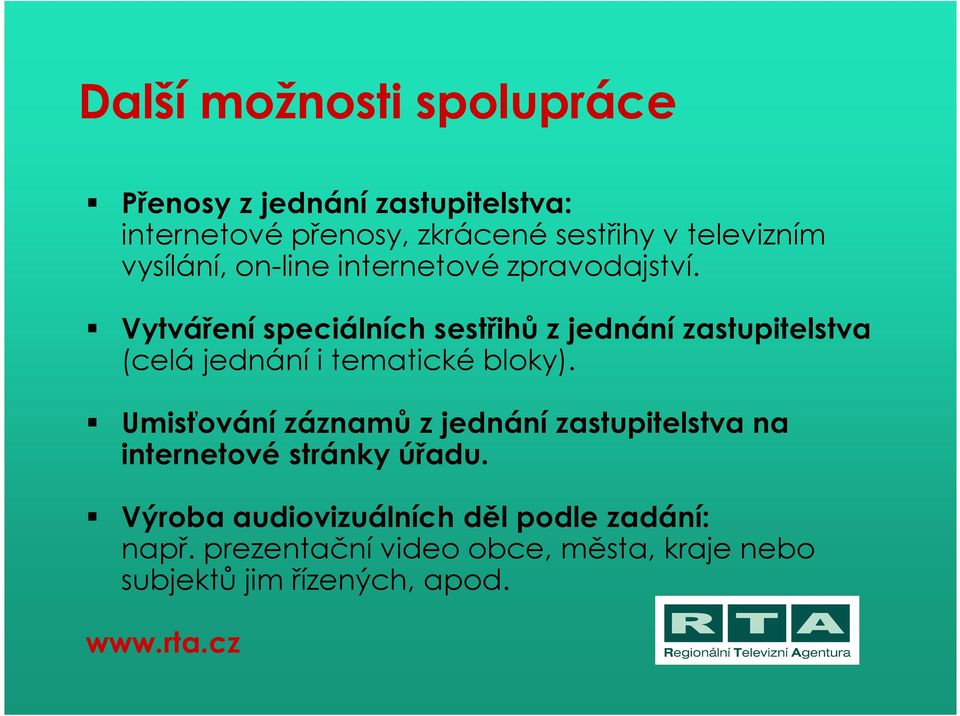 Vytváření speciálních sestřihů z jednání zastupitelstva (celá jednání i tematické bloky).