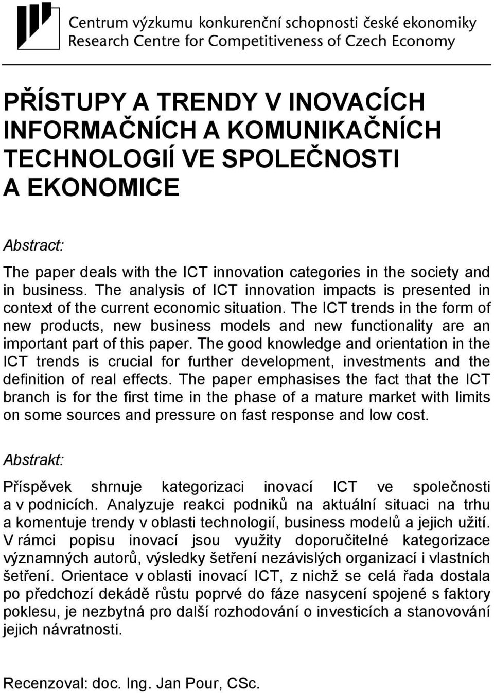 The ICT trends in the form of new products, new business models and new functionality are an important part of this paper.