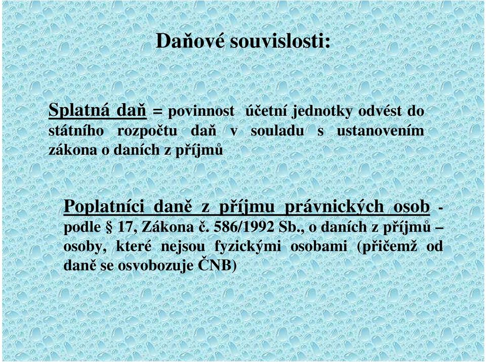 Poplatníci daně z příjmu právnických osob - podle 17, Zákona č. 586/1992 Sb.