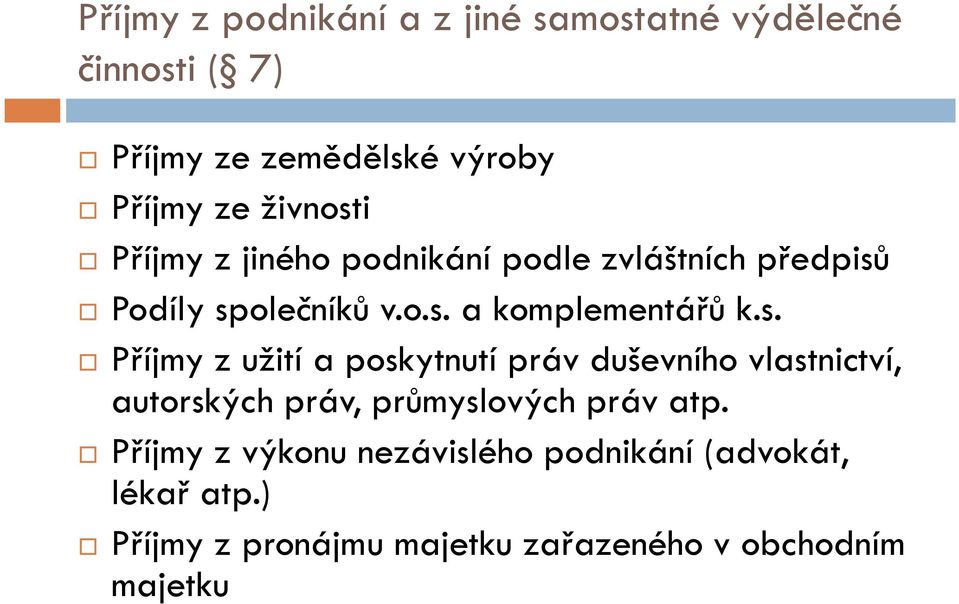 s. Příjmy z užití a poskytnutí práv duševního vlastnictví, autorských práv, průmyslových práv atp.