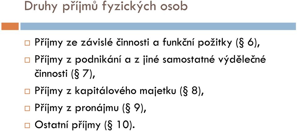 samostatné výdělečné činnosti ( 7), Příjmy z