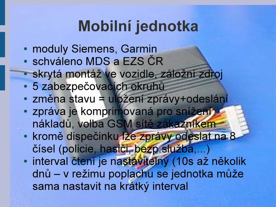 volba GSM sítě zákazníkem kromě dispečinku lze zprávy odeslat na 8 čísel (policie, hasiči, bezp.služba,.