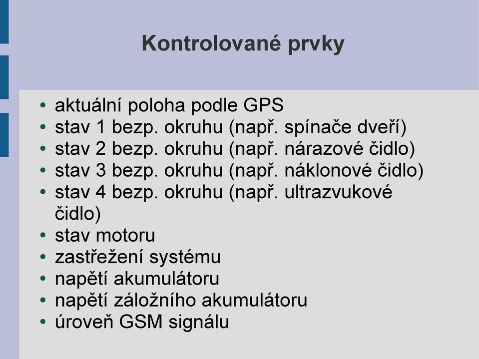 okruhu (např. náklonové čidlo) stav 4 bezp. okruhu (např.