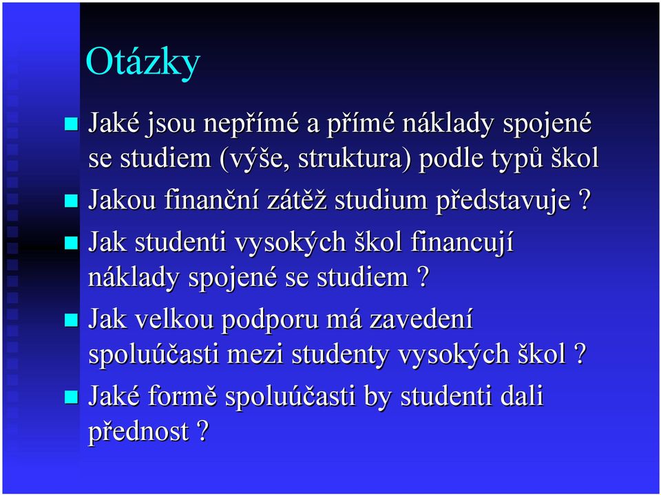 Jak studenti vysokých škol financují náklady spojené se studiem?