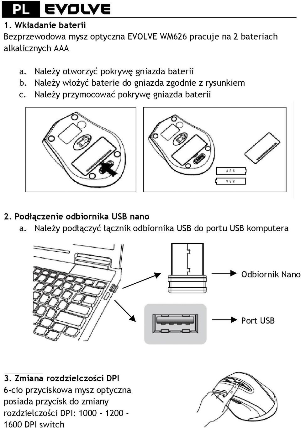 Należy przymocować pokrywę gniazda baterii 2. Podłączenie odbiornika USB nano a.