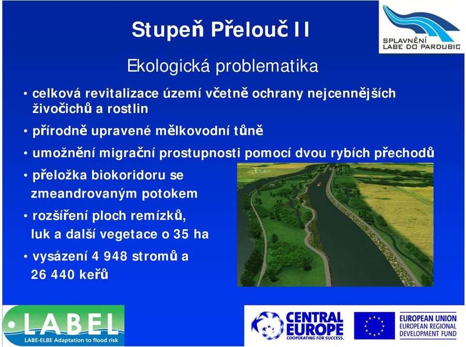 přeložka biokoridoru se zmeandrovaným potokem rozšíření ploch remízků, luk a další