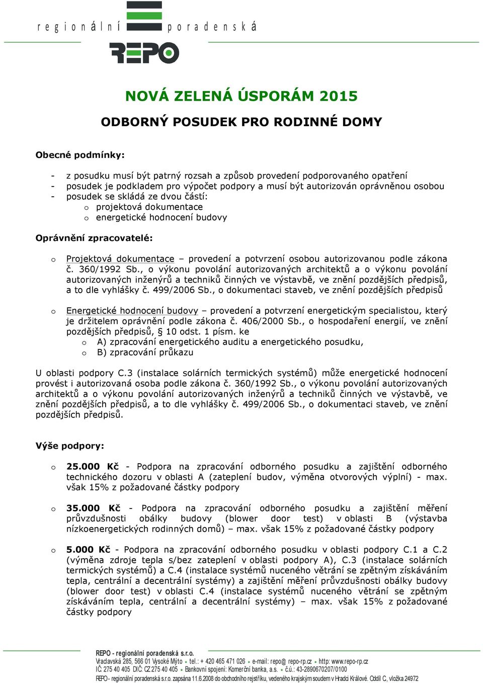 autrizvanu pdle zákna č. 360/1992 Sb., výknu pvlání autrizvaných architektů a výknu pvlání autrizvaných inženýrů a techniků činných ve výstavbě, ve znění pzdějších předpisů, a t dle vyhlášky č.