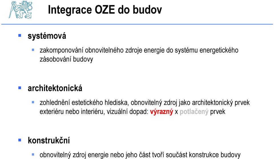 obnovitelný zdroj jako architektonický prvek exteriéru nebo interiéru, vizuální dopad: