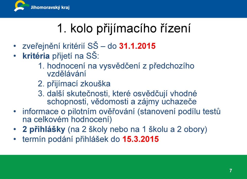 další skutečnosti, které osvědčují vhodné schopnosti, vědomosti a zájmy uchazeče informace o pilotním