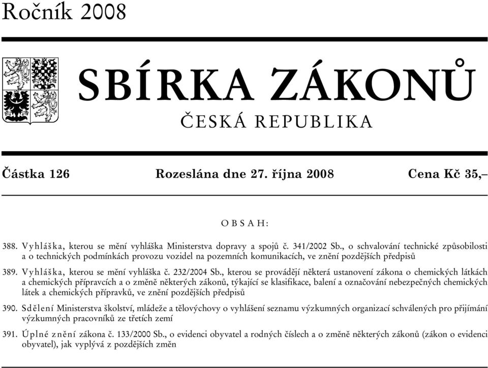 , kterou se provádějí některá ustanovení zákona o chemických látkách a chemických přípravcích a o změně některých zákonů, týkající se klasifikace, balení a označování nebezpečných chemických látek a