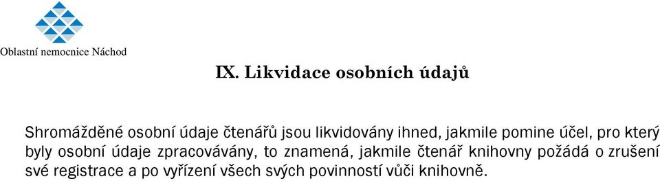 údaje zpracovávány, to znamená, jakmile čtenář knihovny požádá o