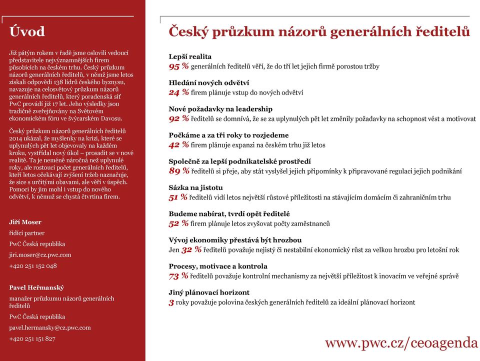 již 17 let. Jeho výsledky jsou tradičně zveřejňovány na Světovém ekonomickém fóru ve švýcarském Davosu.