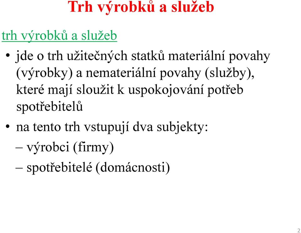 (služby), které mají sloužit k uspokojování potřeb spotřebitelů