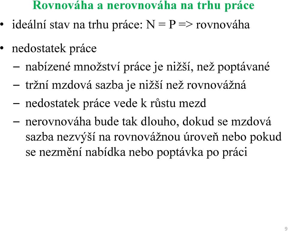 nižší než rovnovážná nedostatek práce vede k růstu mezd nerovnováha bude tak dlouho, dokud