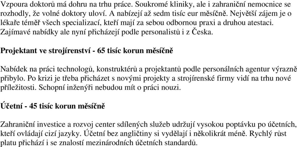 Projektant ve strojírenství - 65 tisíc korun msín Nabídek na práci technolog, konstruktér a projektant podle personálních agentur výrazn pibylo.