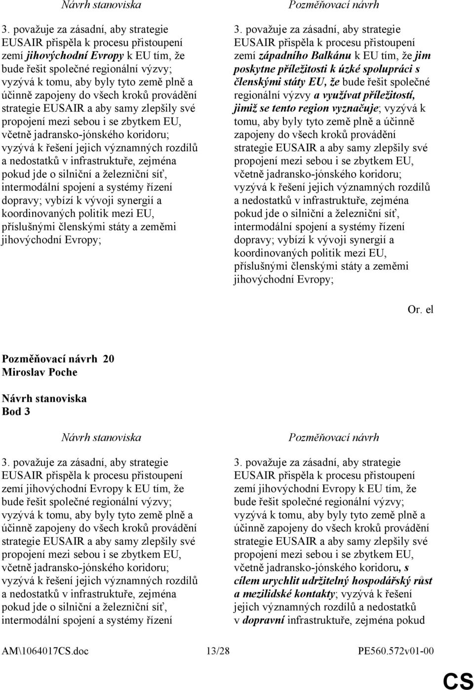 provádění dopravy; vybízí k vývoji synergií a koordinovaných politik mezi EU, Or.