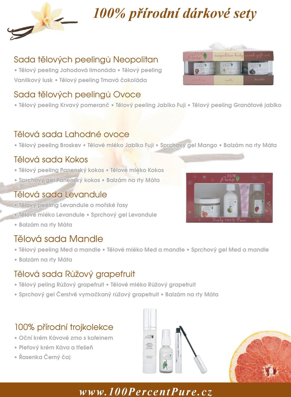 Kokos Tělový peeling Panenský kokos Tělové mléko Kokos Sprchový gel Panenský kokos Balzám na rty Máta Tělová sada Levandule Tělový peeling Levandule a mořské řasy Tělové mléko Levandule Sprchový gel