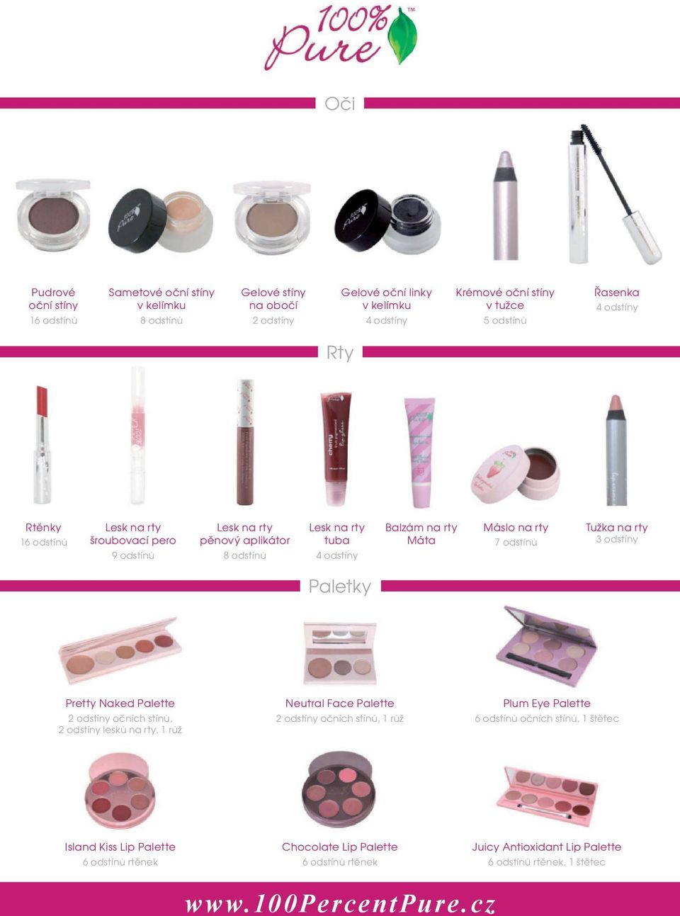na rty 7 odstínů Tužka na rty 3 odstíny Paletky Pretty Naked Palette 2 odstíny očních stínů, 2 odstíny lesků na rty, 1 růž Neutral Face Palette 2 odstíny očních stínů, 1 růž