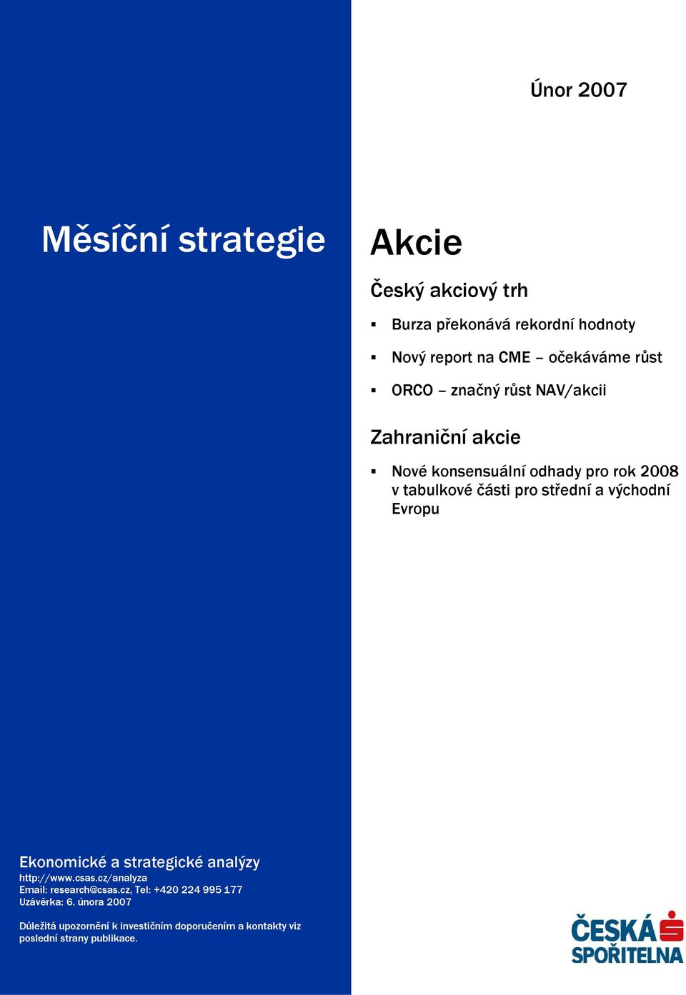 a východní Evropu Ekonomické a strategické analýzy http://www.csas.cz/analyza Email: research@csas.