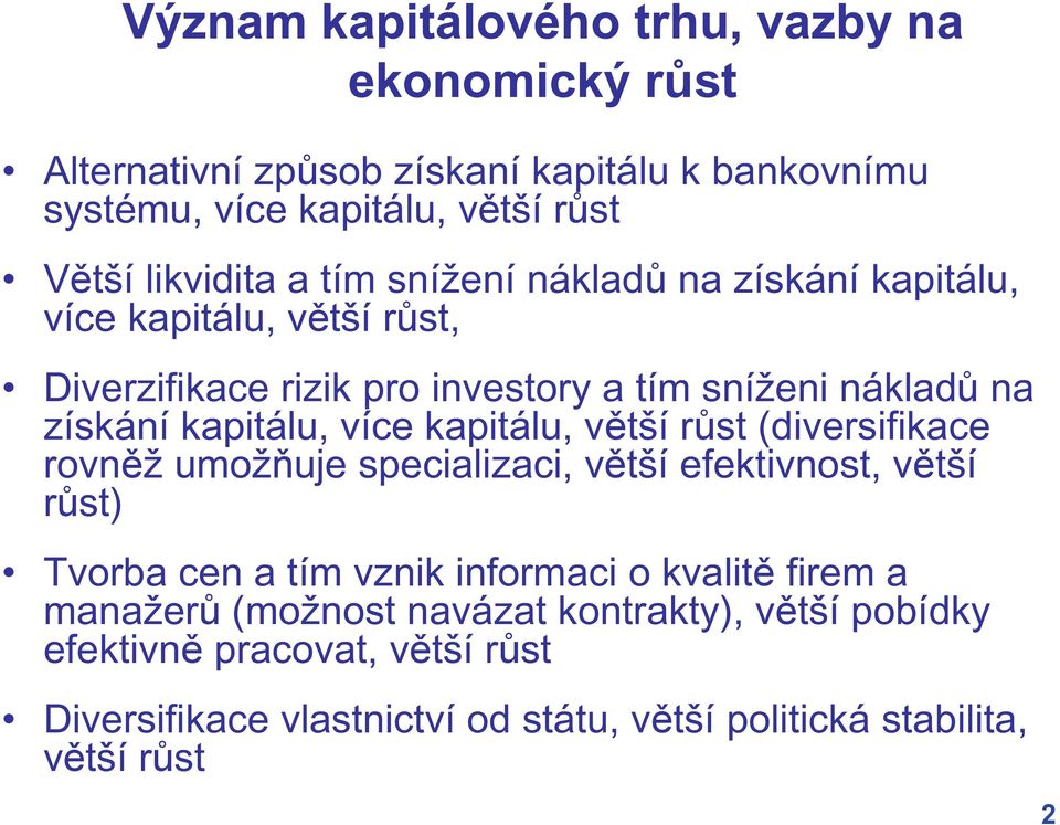 kapitálu, v tší r st (diversifikace rovn ž umož uje specializaci, v tší efektivnost, v tší r st) Tvorba cen a tím vznik informaci o kvalit firem a