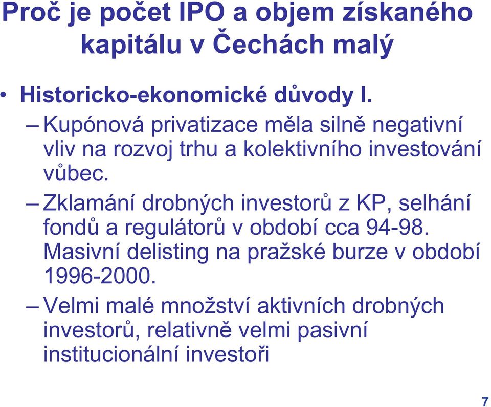 Zklamání drobných investor z KP, selhání fond a regulátor v období cca 94-98.