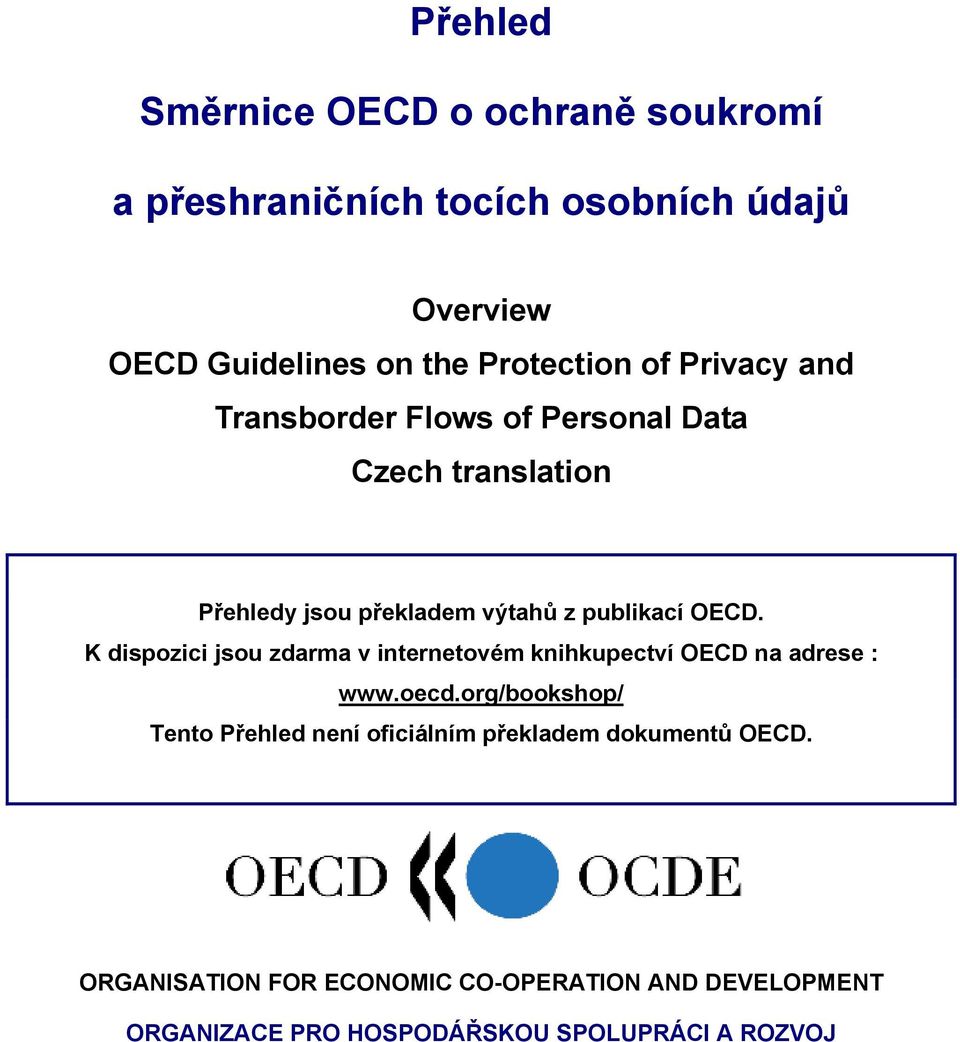 K dispozici jsou zdarma v internetovém knihkupectví OECD na adrese : www.oecd.