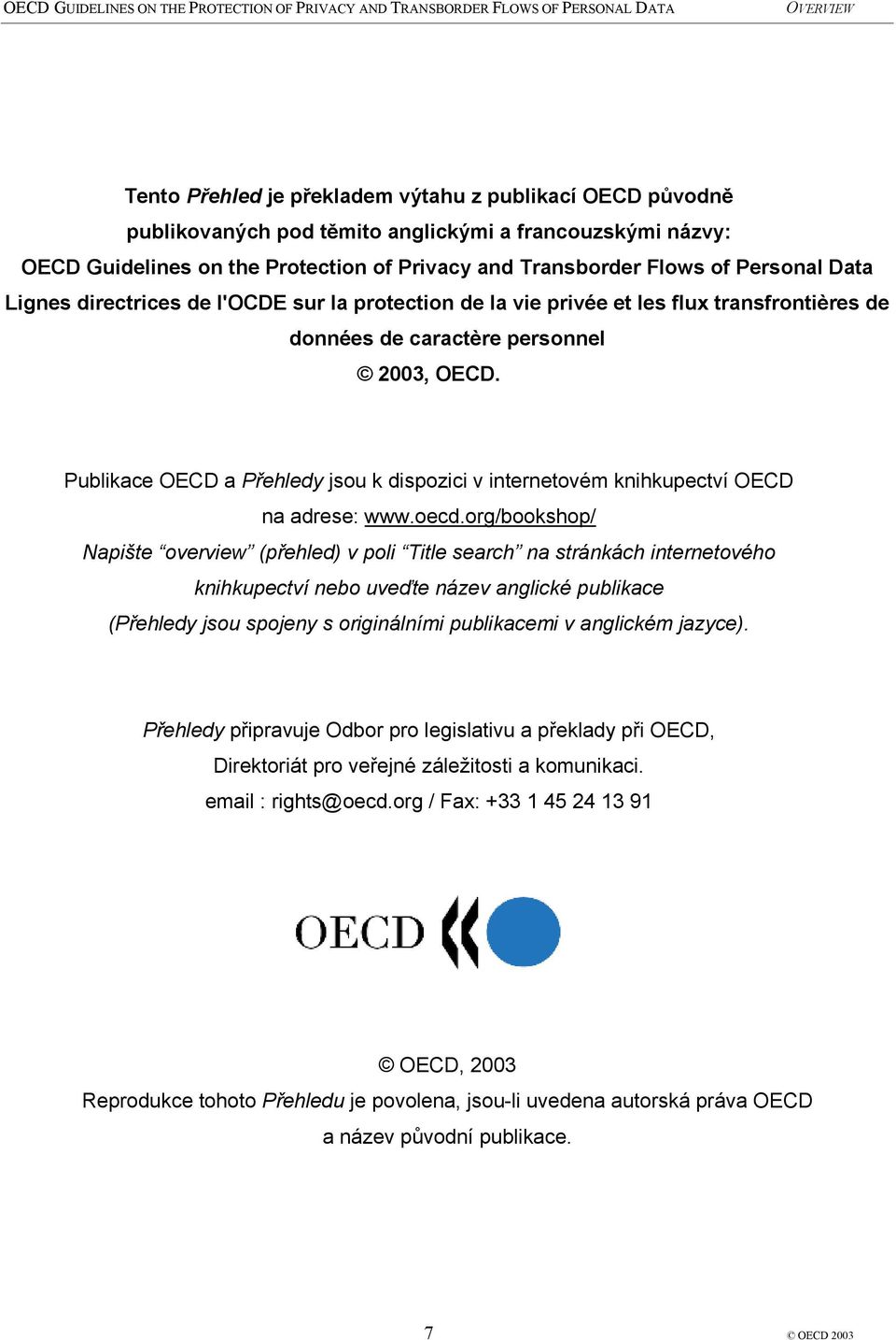 Publikace OECD a Přehledy jsou k dispozici v internetovém knihkupectví OECD na adrese: www.oecd.