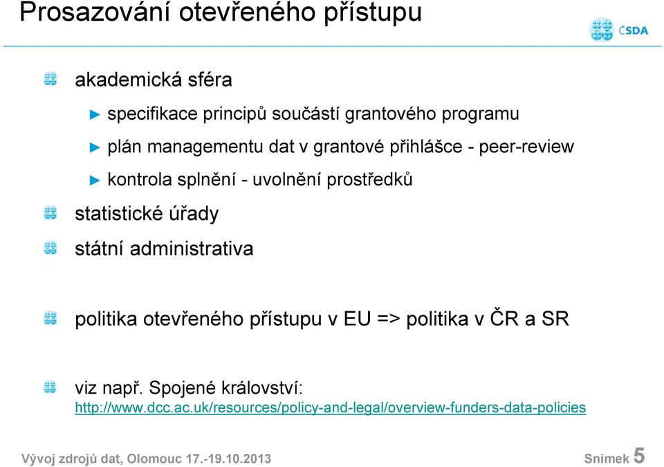 státní administrativa politika otevřeného přístupu v EU => politika v ČR a SR viz např.