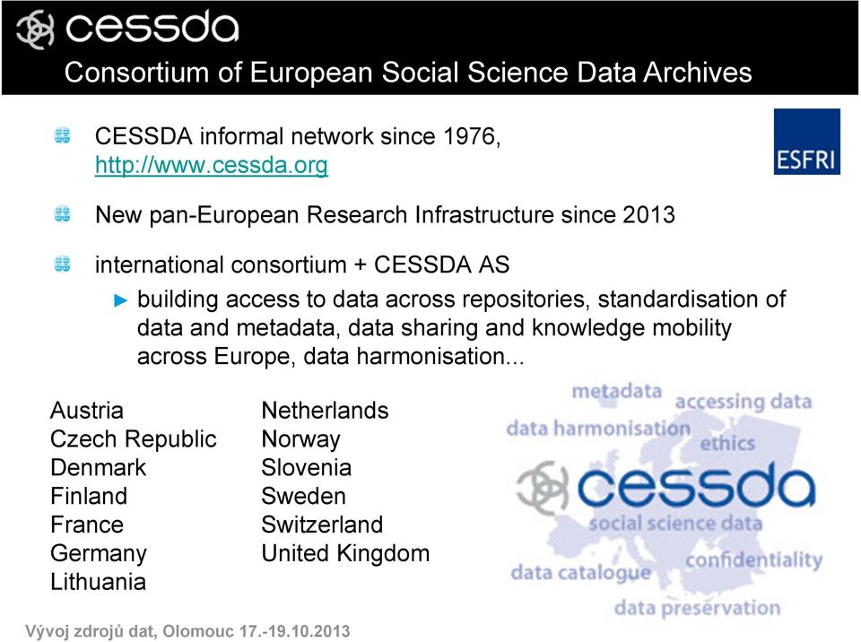 repositories, standardisation of data and metadata, data sharing and knowledge mobility across Europe, data harmonisation.