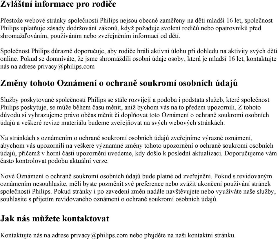 Společnost Philips důrazně doporučuje, aby rodiče hráli aktivní úlohu při dohledu na aktivity svých dětí online.