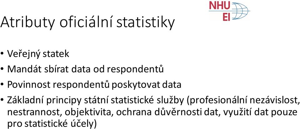 státní statistické služby (profesionální nezávislost, nestrannost,