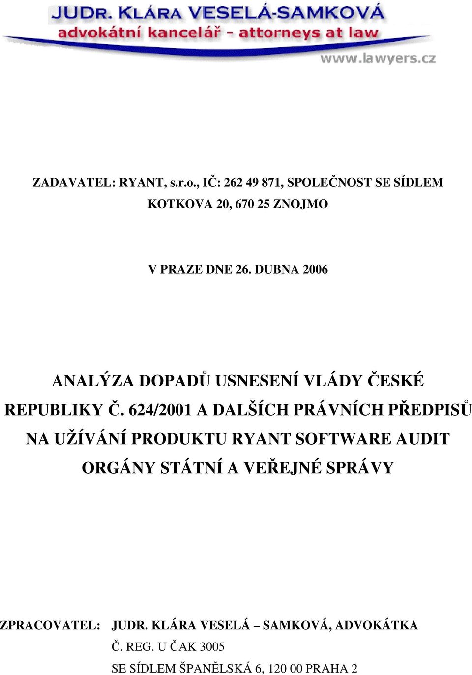 DUBNA 2006 ANALÝZA DOPADŮ USNESENÍ VLÁDY ČESKÉ REPUBLIKY Č.