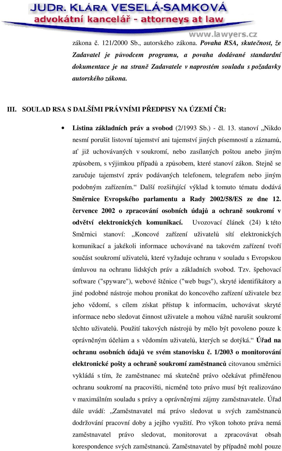 SOULAD RSA S DALŠÍMI PRÁVNÍMI PŘEDPISY NA ÚZEMÍ ČR: Listina základních práv a svobod (2/1993 Sb.) - čl. 13.