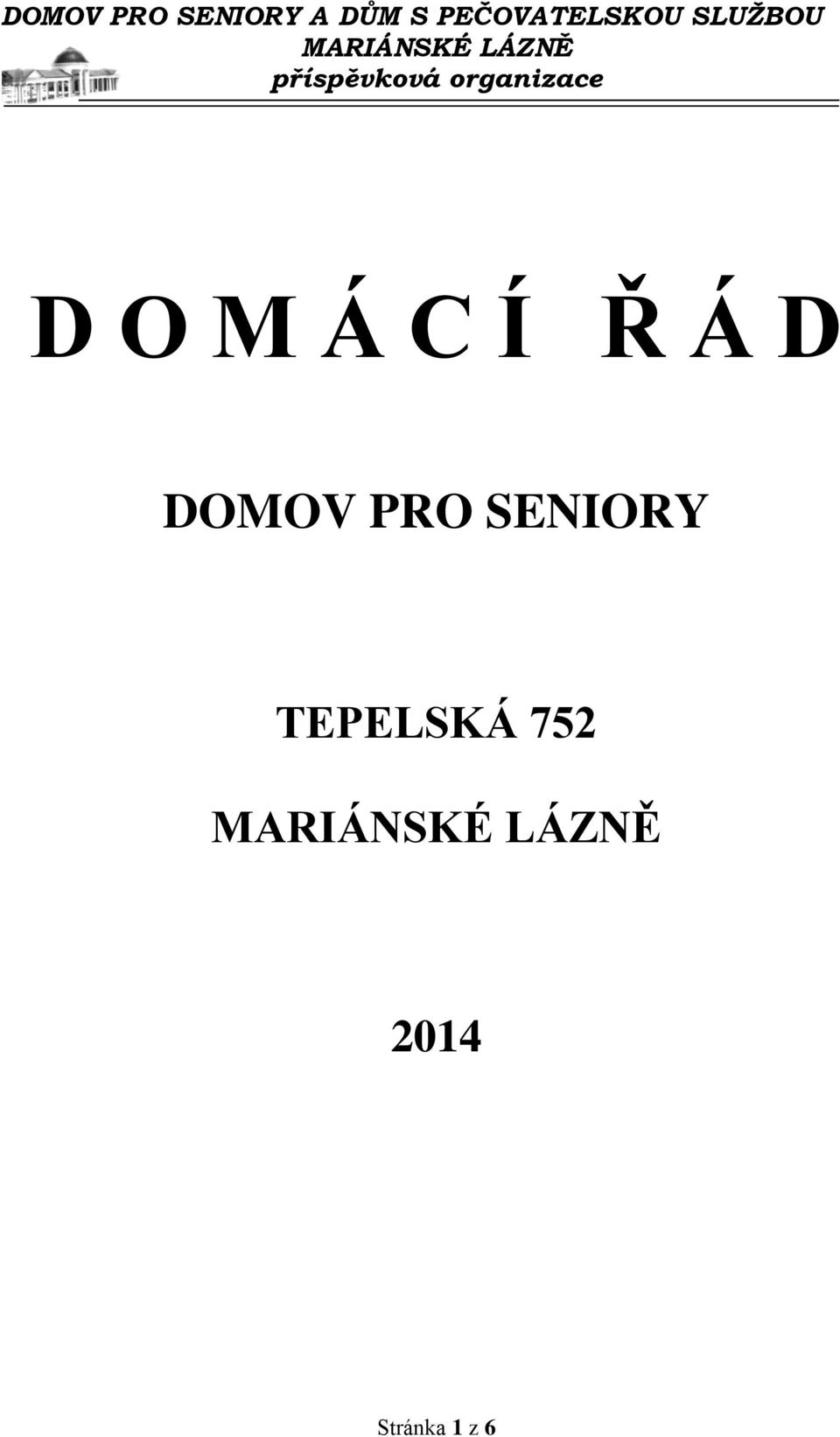 organizace D O M Á C Í Ř Á D DOMOV PRO