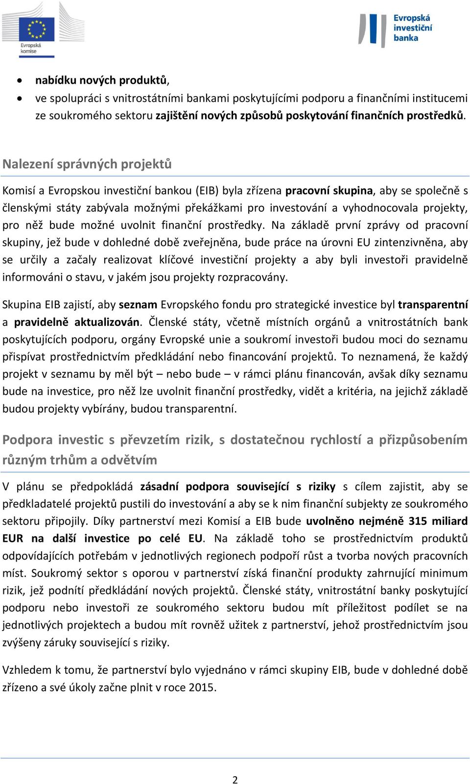 projekty, pro něž bude možné uvolnit finanční prostředky.