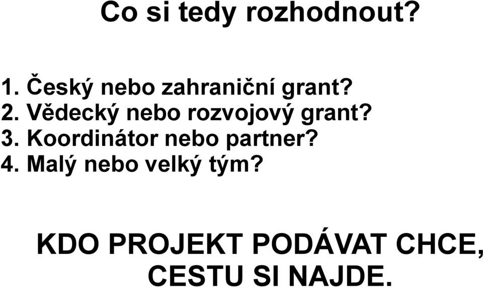 Vědecký nebo rozvojový grant? 3.