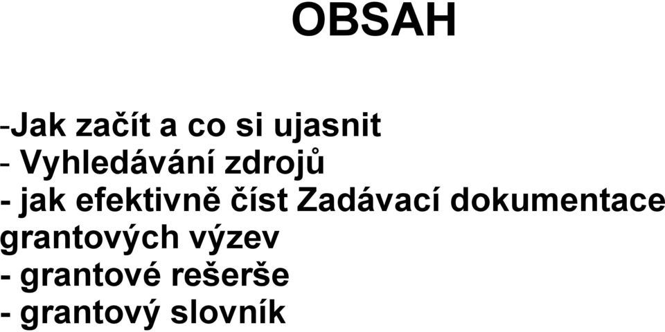 číst Zadávací dokumentace grantových