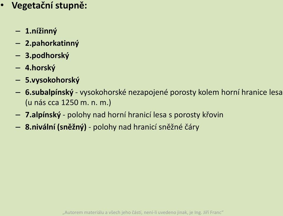 subalpínský - vysokohorské nezapojené porosty kolem horní hranice lesa