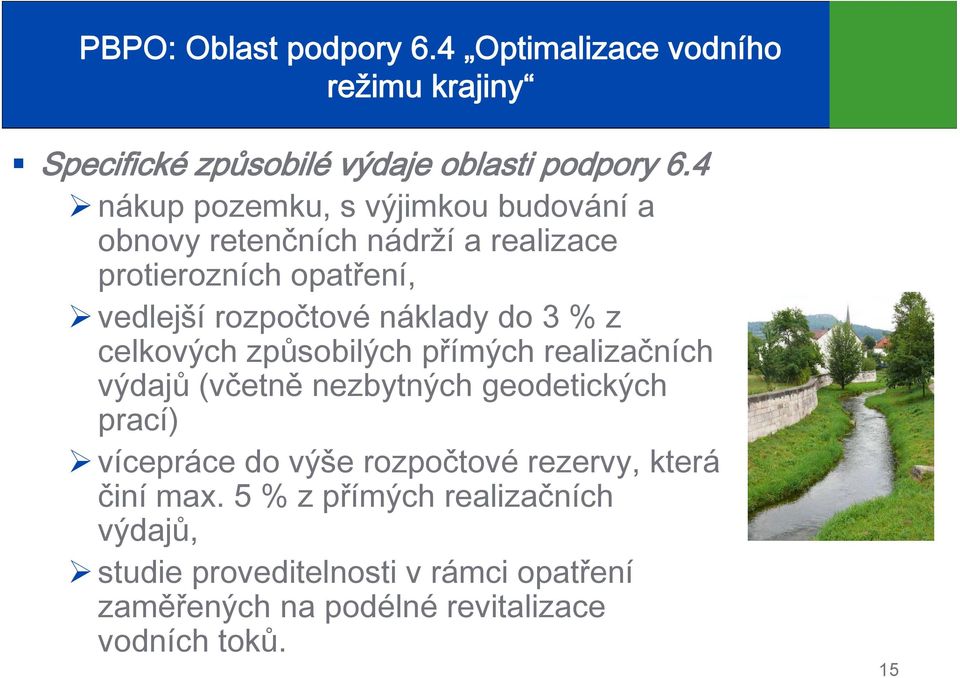 do 3 % z celkových způsobilých přímých realizačních výdajů (včetně nezbytných geodetických prací) vícepráce do výše rozpočtové