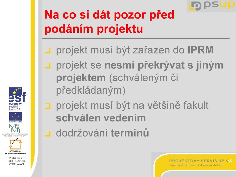 projektem (schváleným či předkládaným) projekt musí