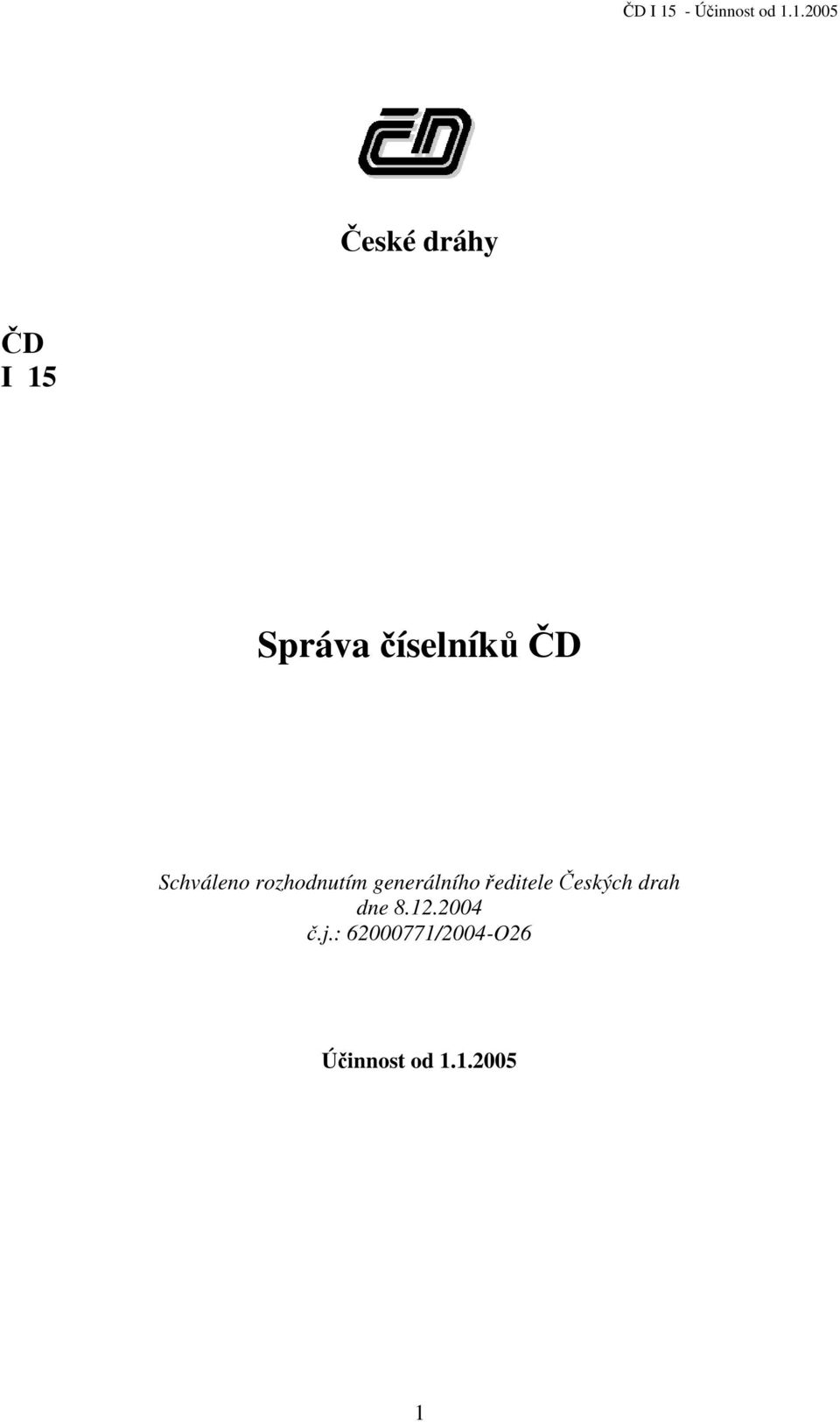 ředitele Českých drah dne 8.12.2004 č.