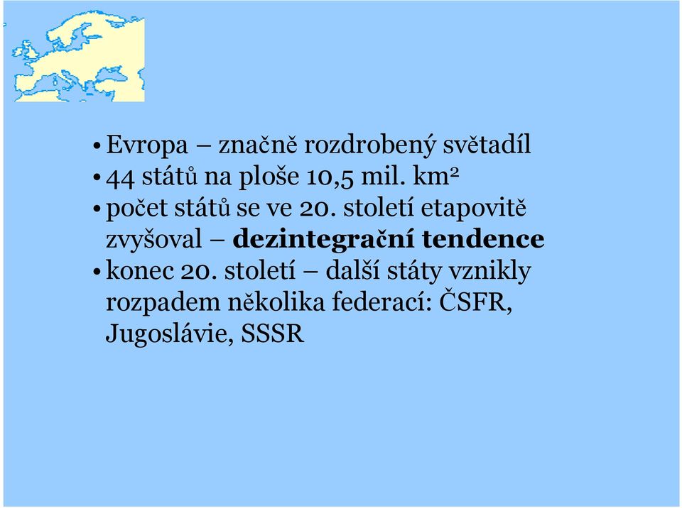 století etapovitě zvyšoval dezintegrační tendence konec